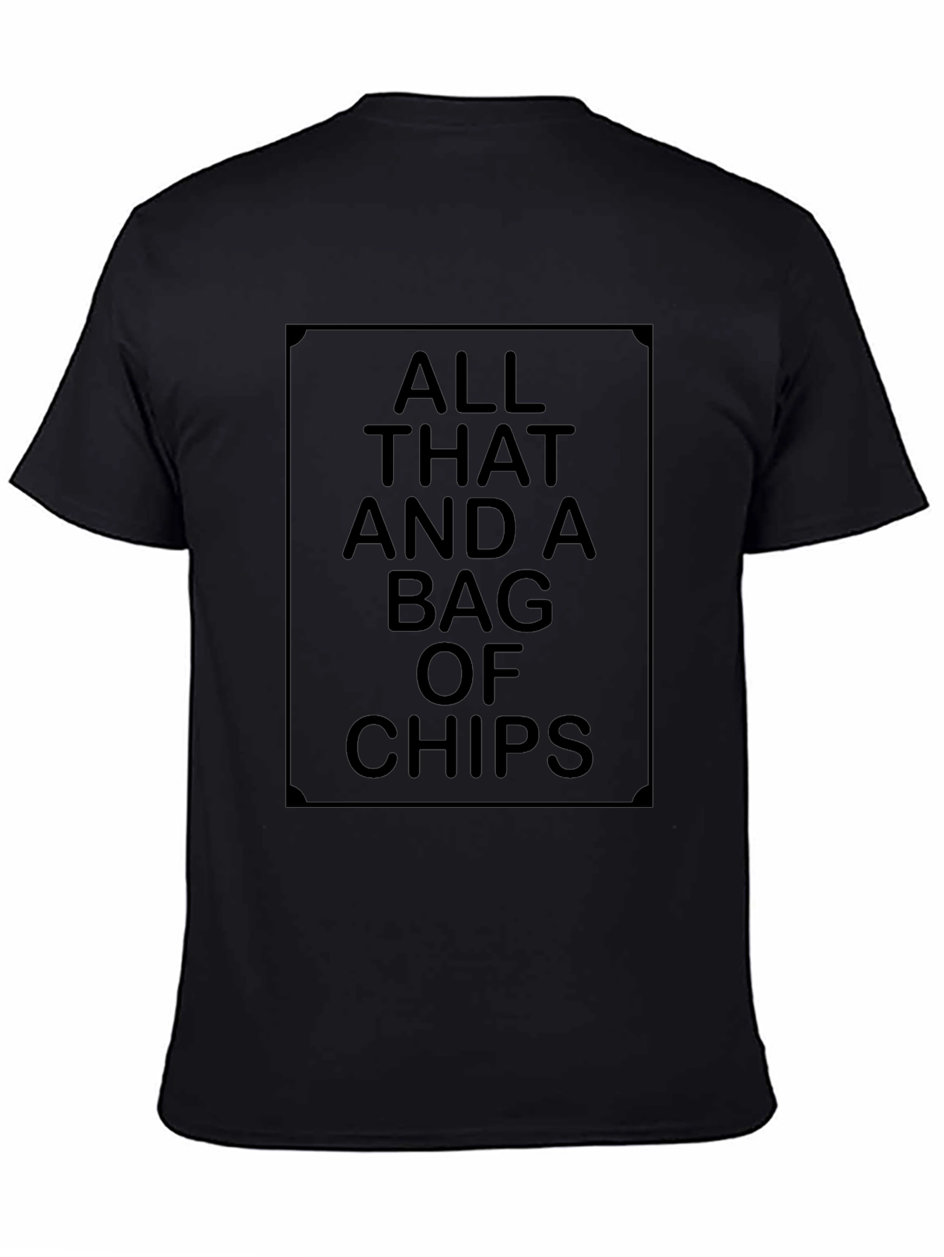 All That And A Bag Of Chips T-Shirt