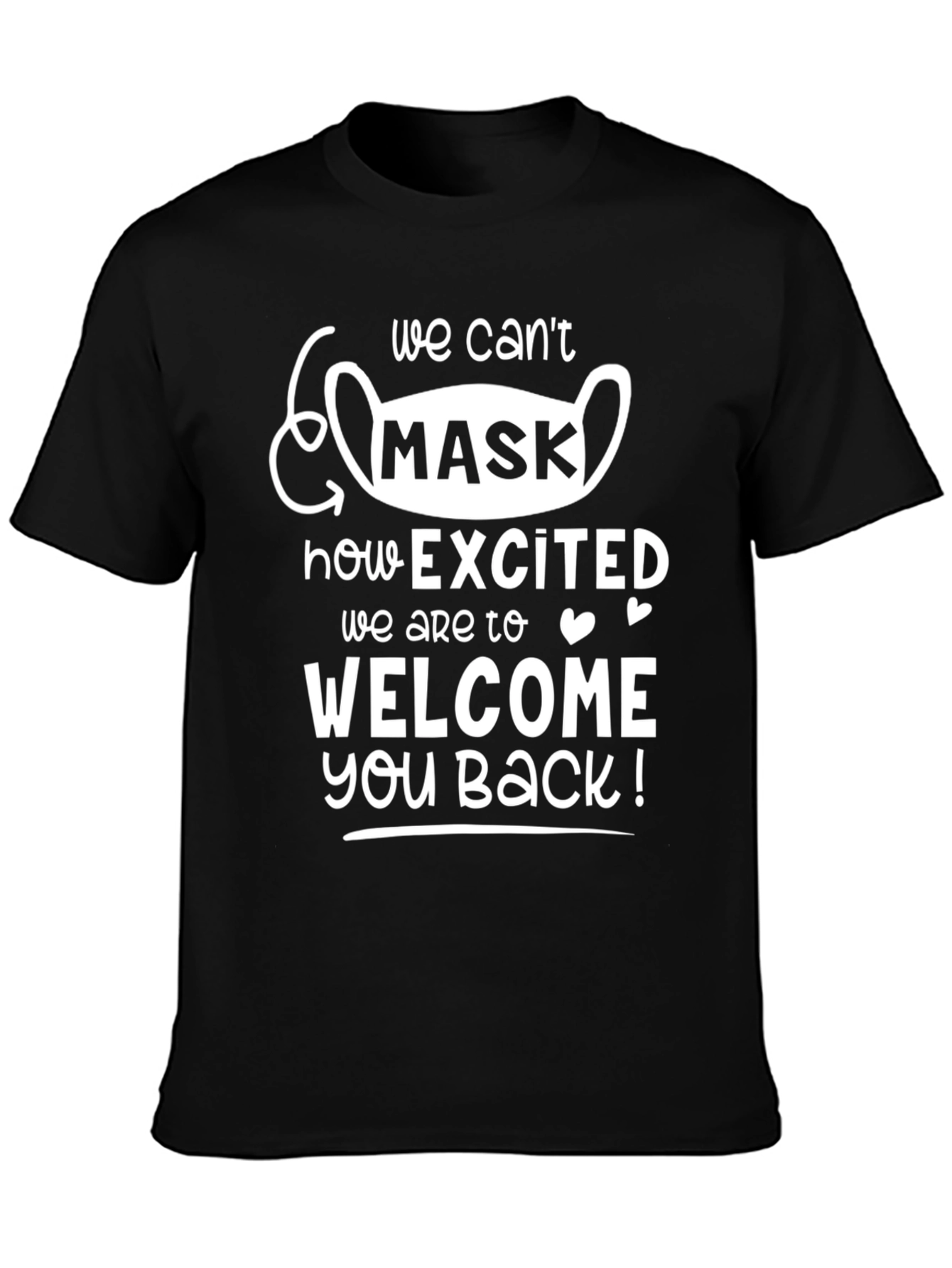 We Cant Mask How Excited T-Shirt