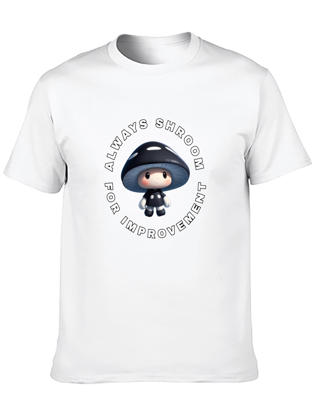 Always Shroom for Improvement T-Shirt