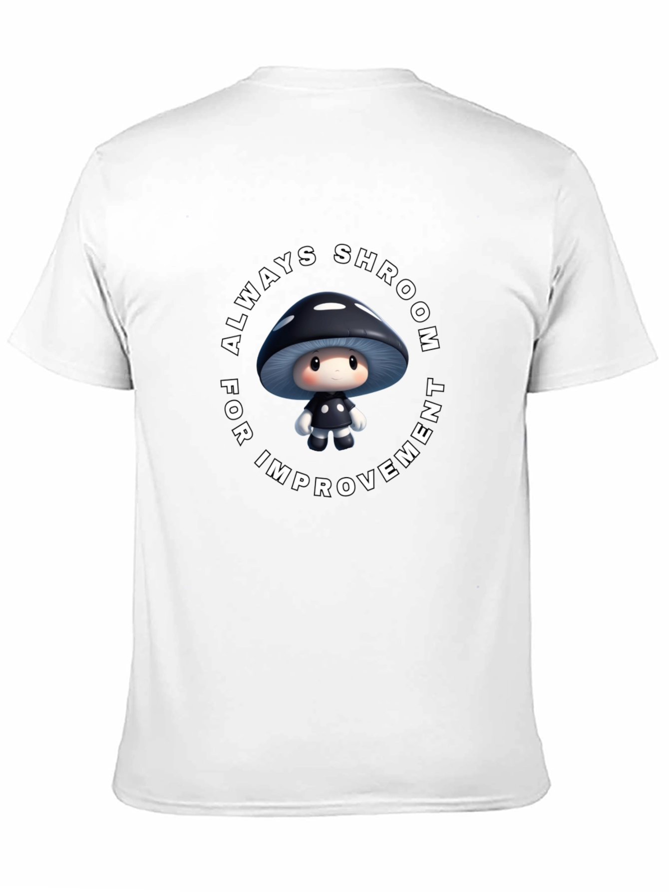 Always Shroom for Improvement T-Shirt