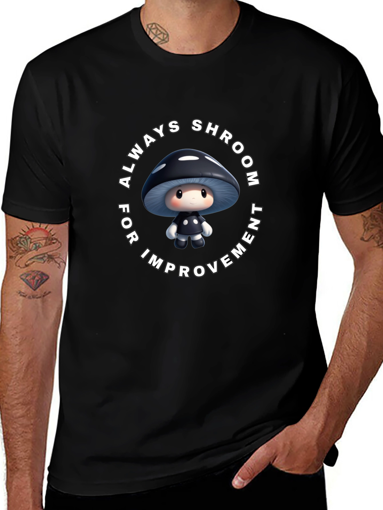 Always Shroom for Improvement T-Shirt