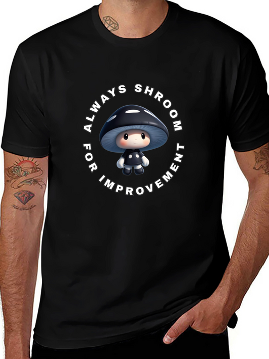 Always Shroom for Improvement T-Shirt
