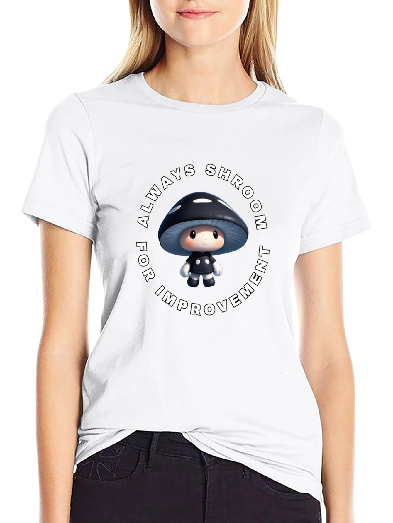 Always Shroom for Improvement T-Shirt