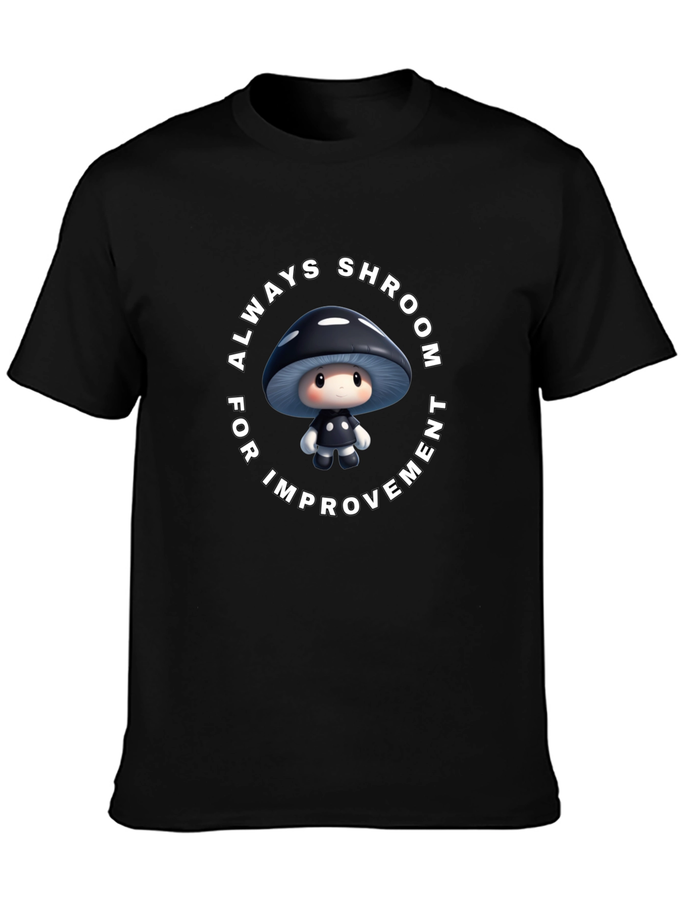 Always Shroom for Improvement T-Shirt