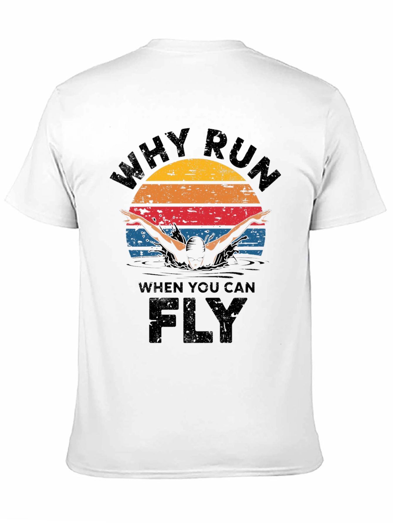 Why Run Fly Swim T-Shirt