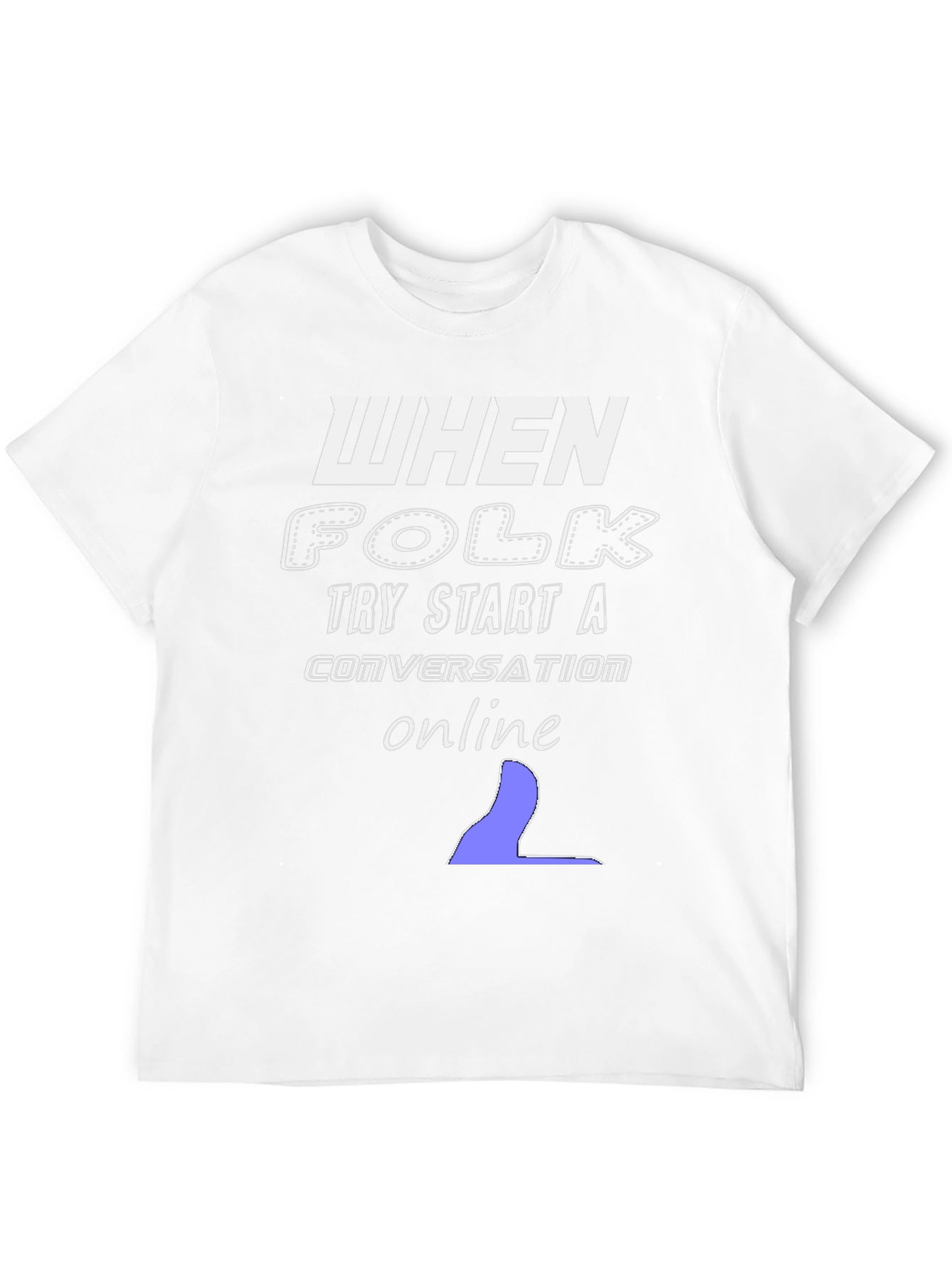 When Folk Try Start a Conversation Online Black T-Shirt