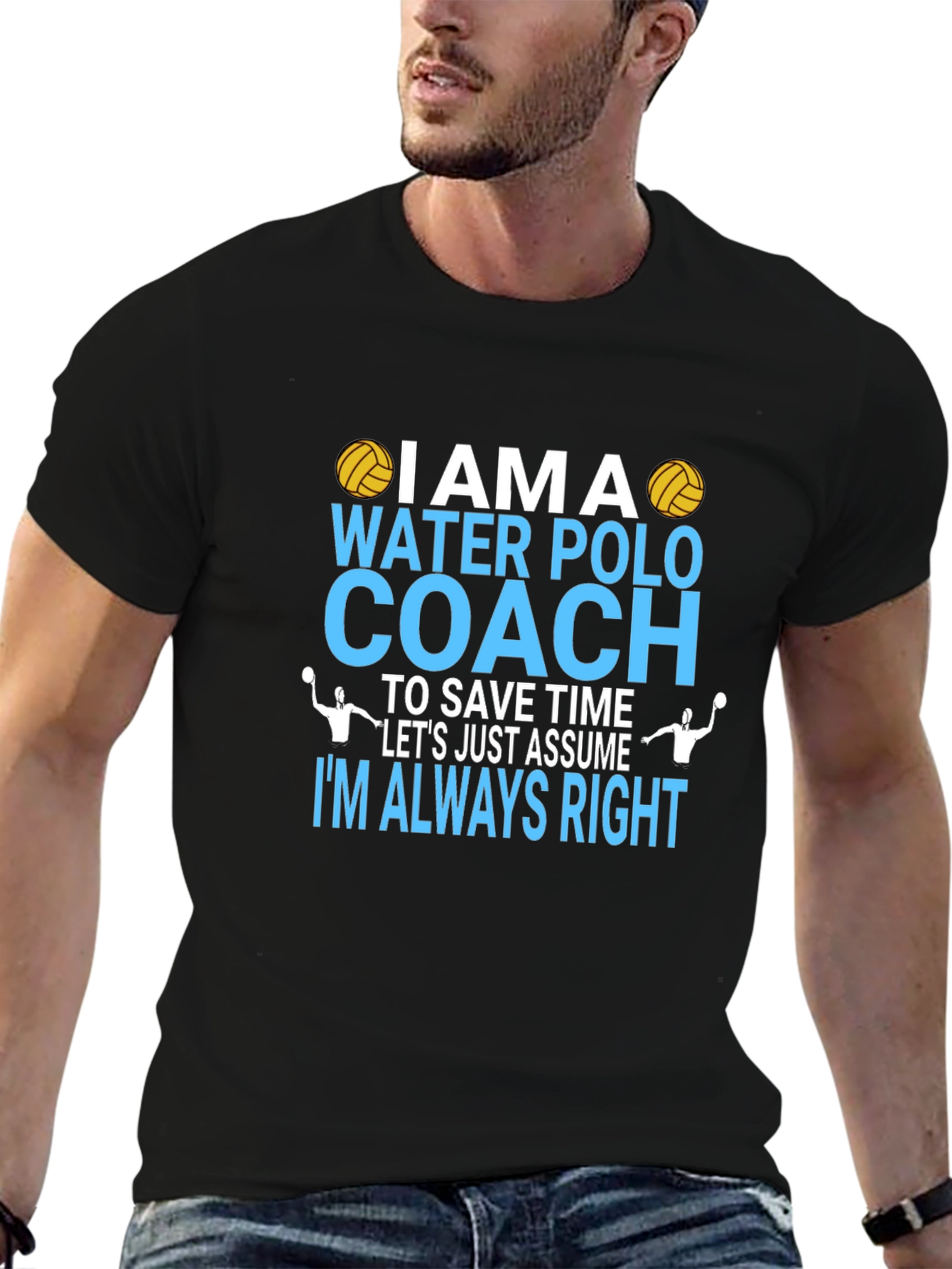 Water Polo Coach T-Shirt - Im Always Right