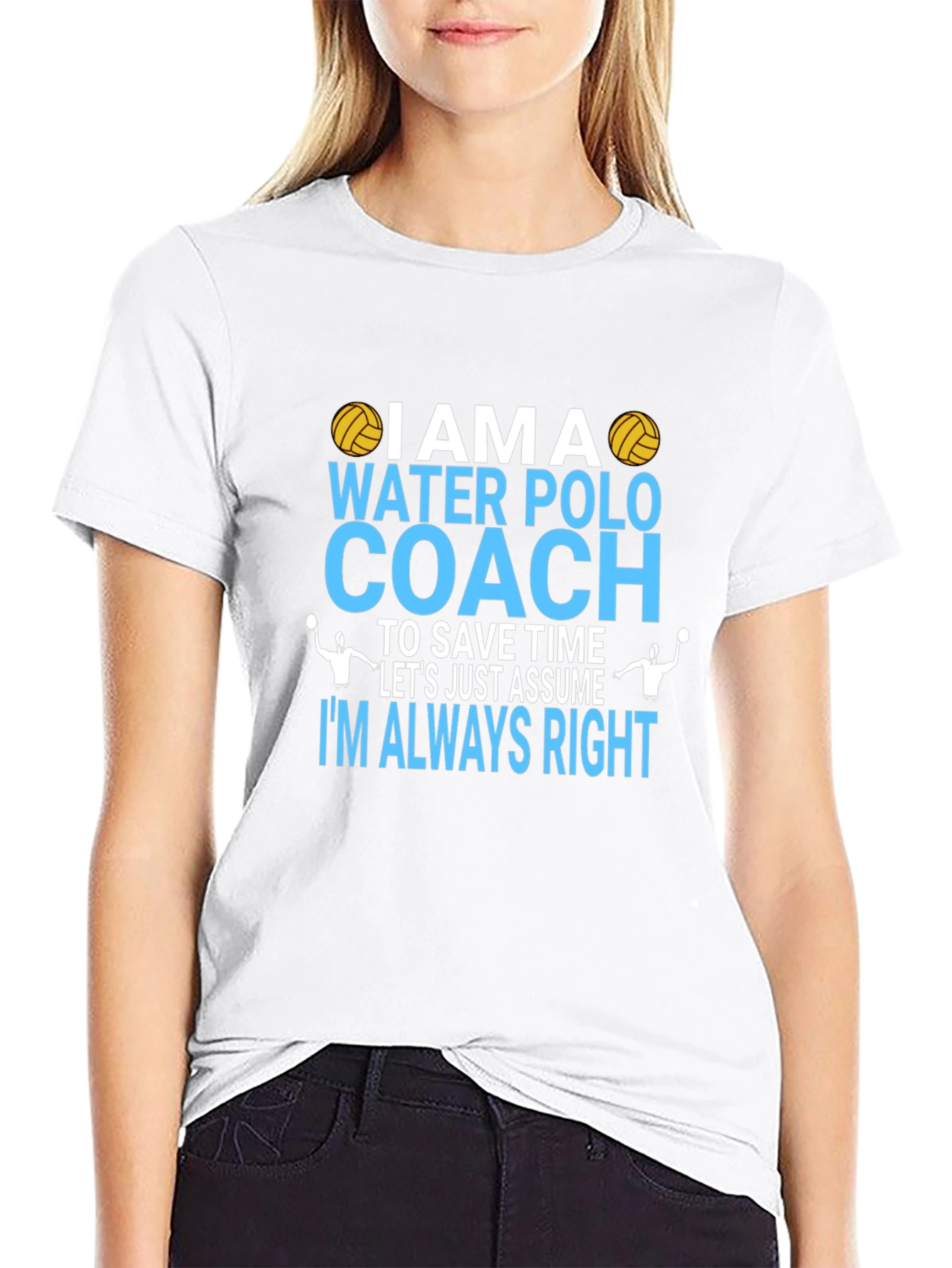 Water Polo Coach T-Shirt - Im Always Right