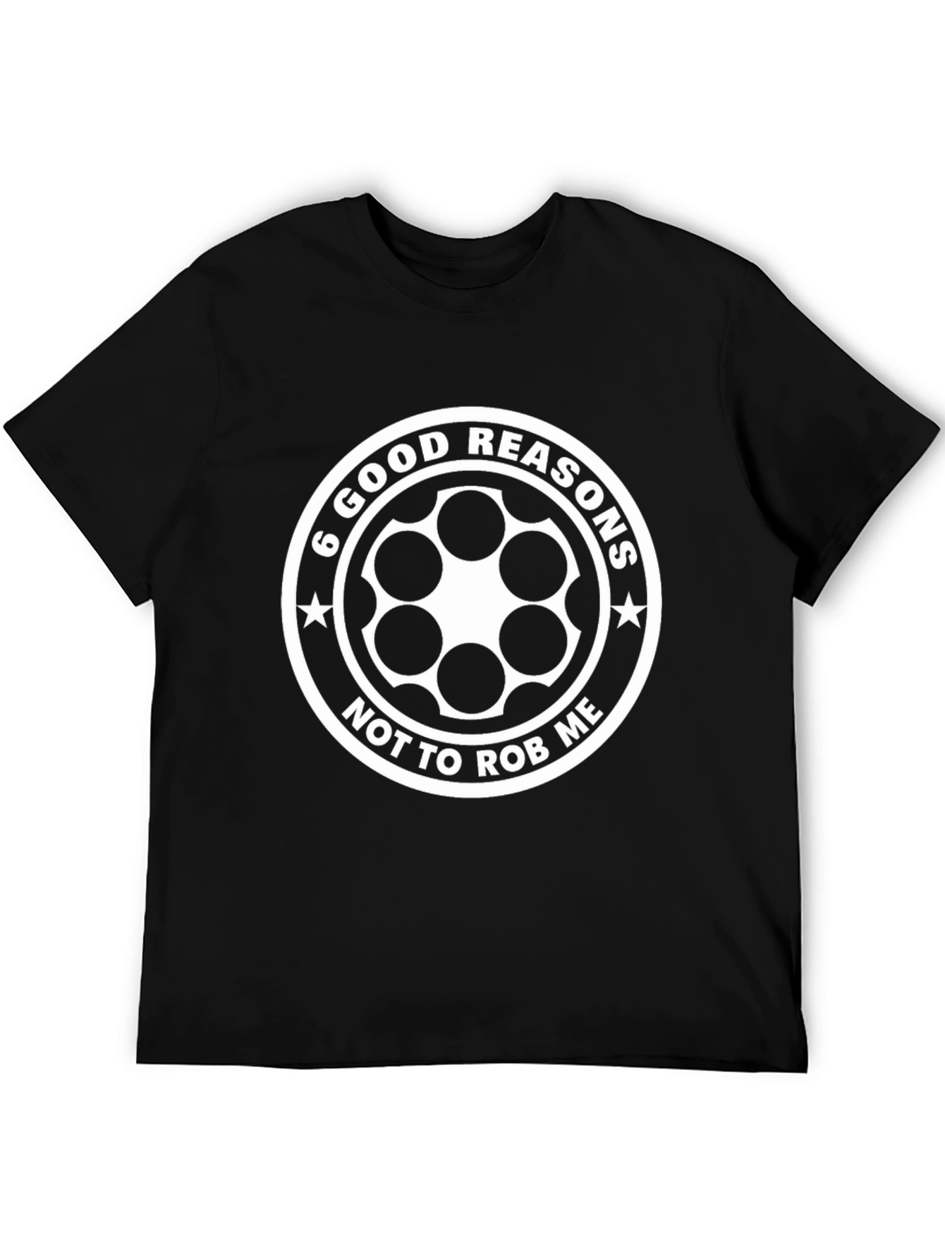 6 Good Reasons T-Shirt - Funny Graphic Tee