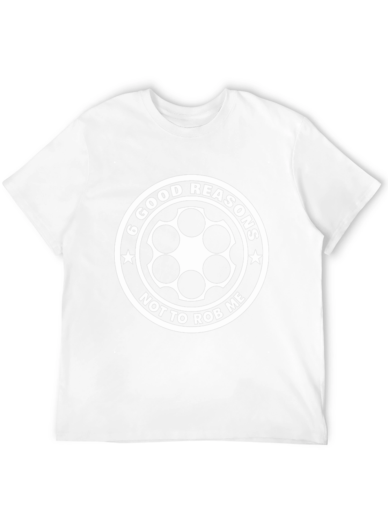 6 Good Reasons T-Shirt - Funny Graphic Tee