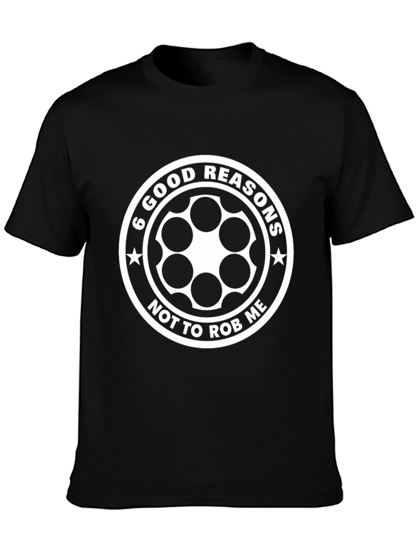6 Good Reasons T-Shirt - Funny Graphic Tee