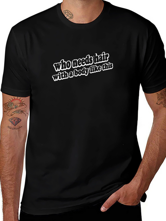 Who Needs Hair T-Shirt - Funny Baldness Tee