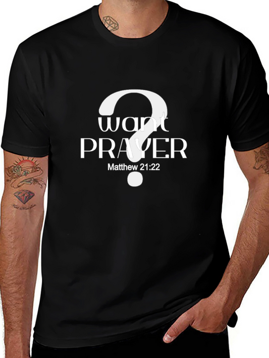 Want Prayer? Matthew 21:22 Black T-Shirt