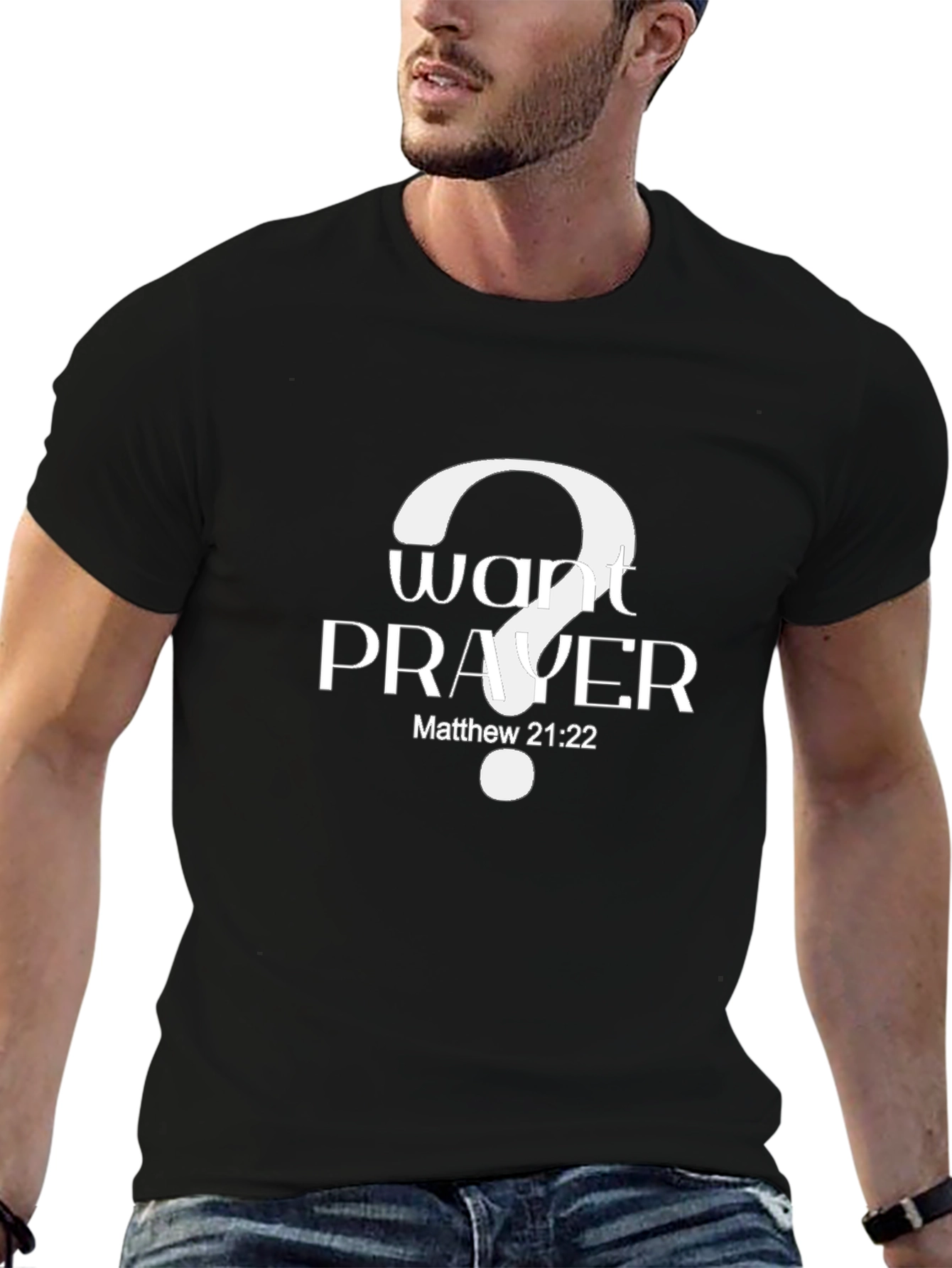Want Prayer? Matthew 21:22 Black T-Shirt