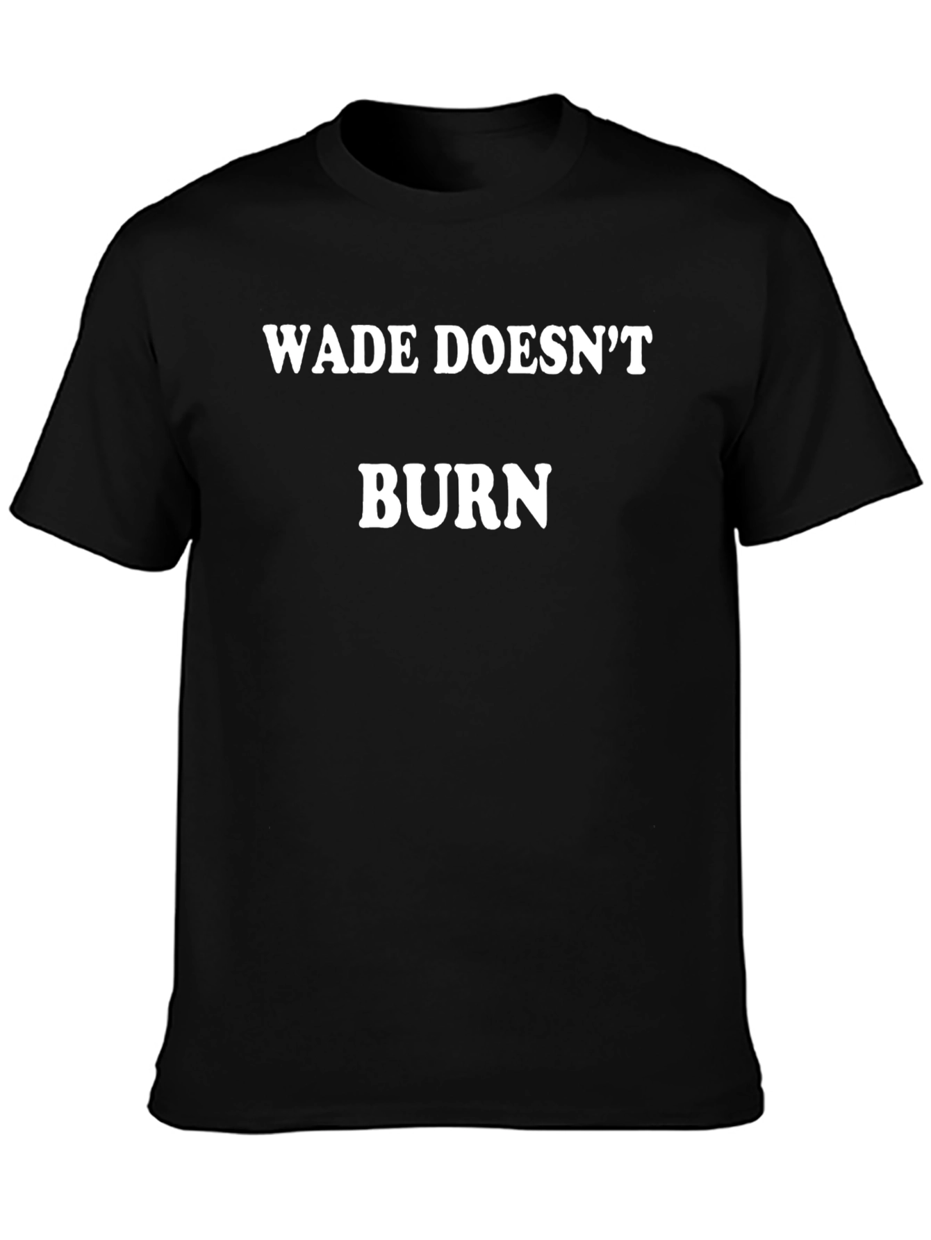 Wade Doesnt Burn T-Shirt - Comfort Fit