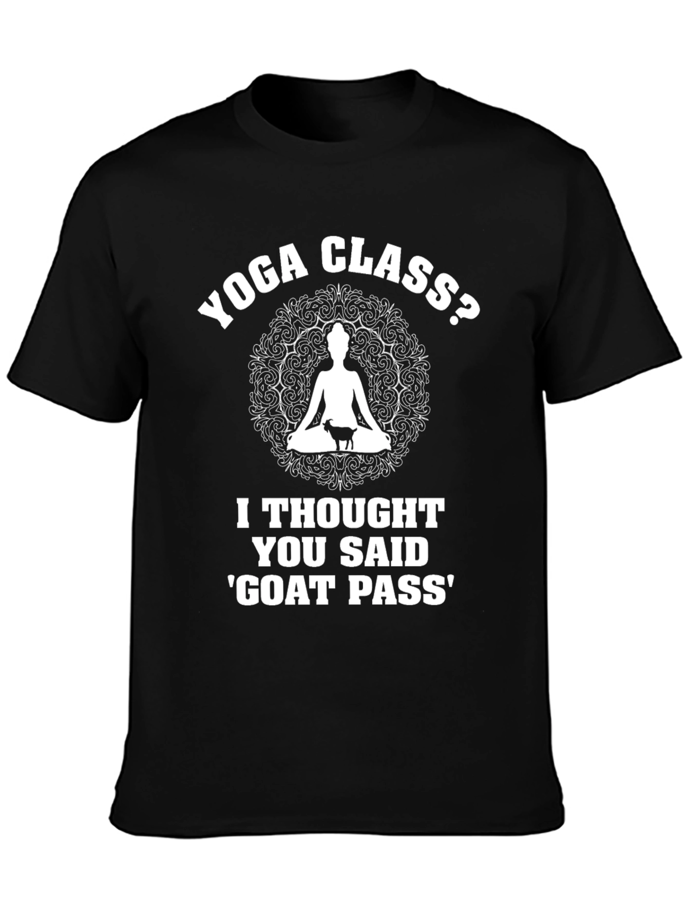 Yoga Class? Funny Goat Pass T-Shirt