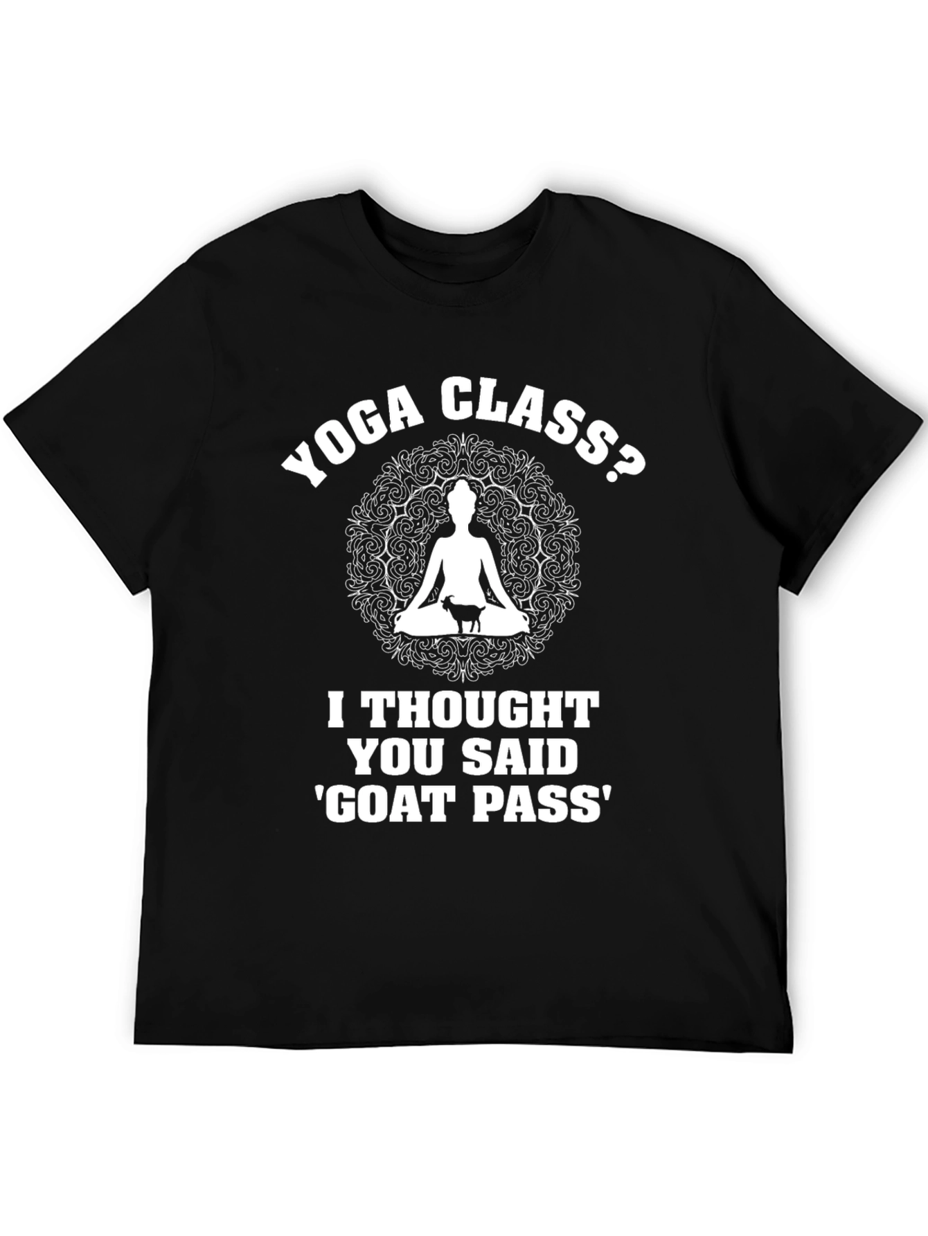 Yoga Class? Funny Goat Pass T-Shirt