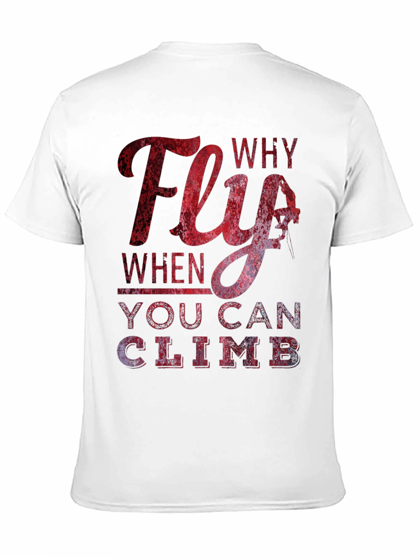Why Fly T-Shirt - Climbing Apparel