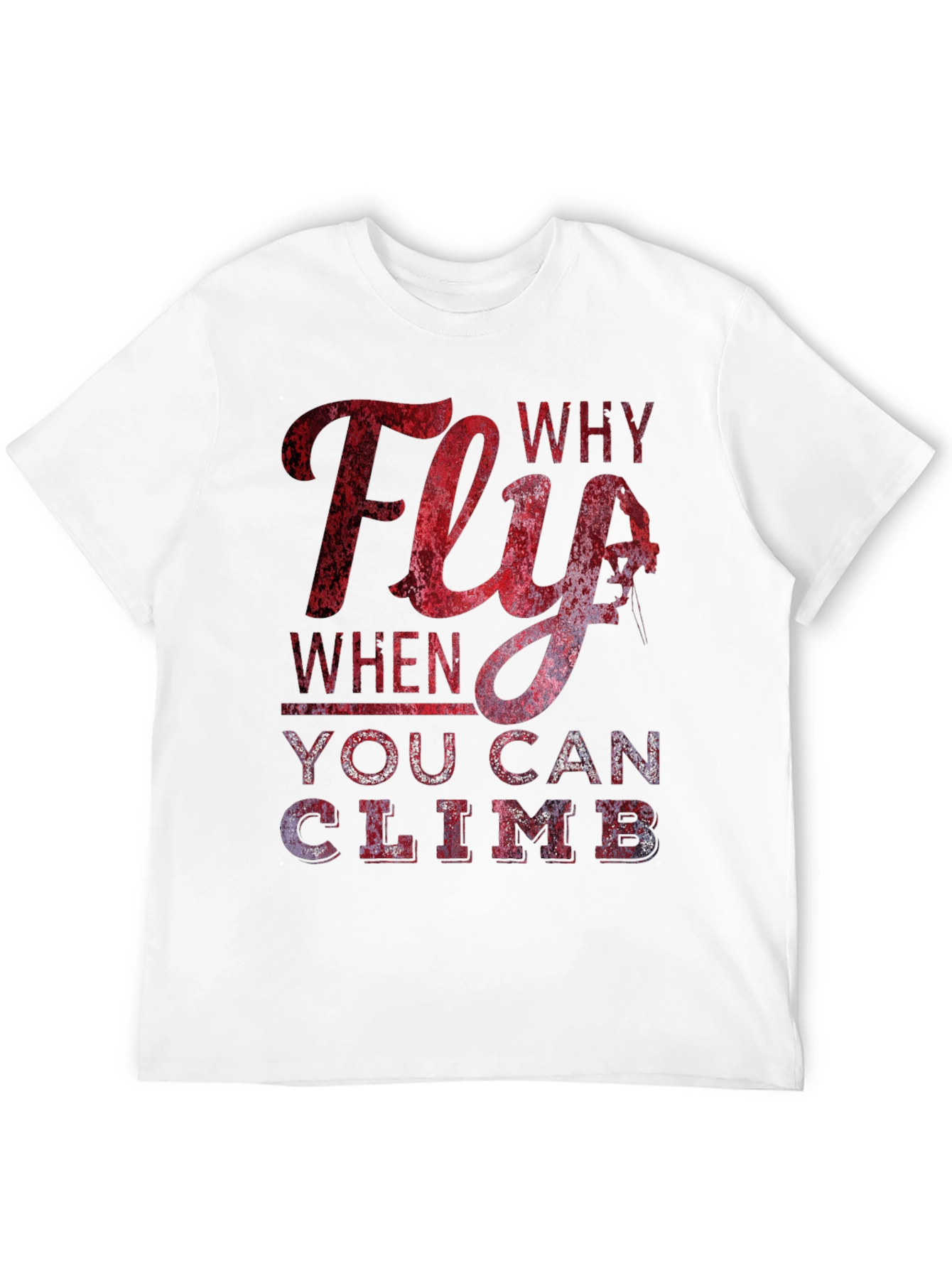 Why Fly T-Shirt - Climbing Apparel