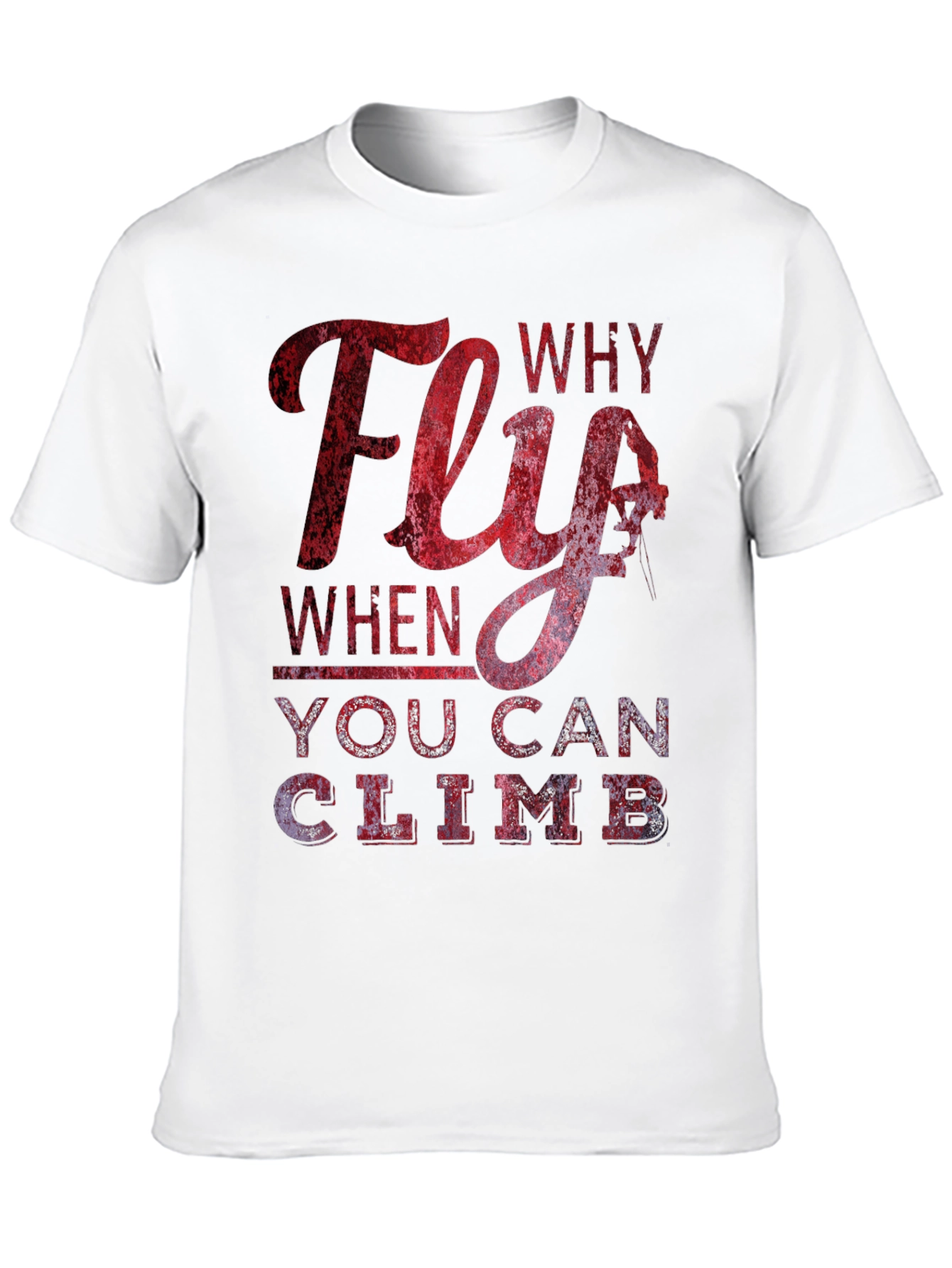 Why Fly T-Shirt - Climbing Apparel