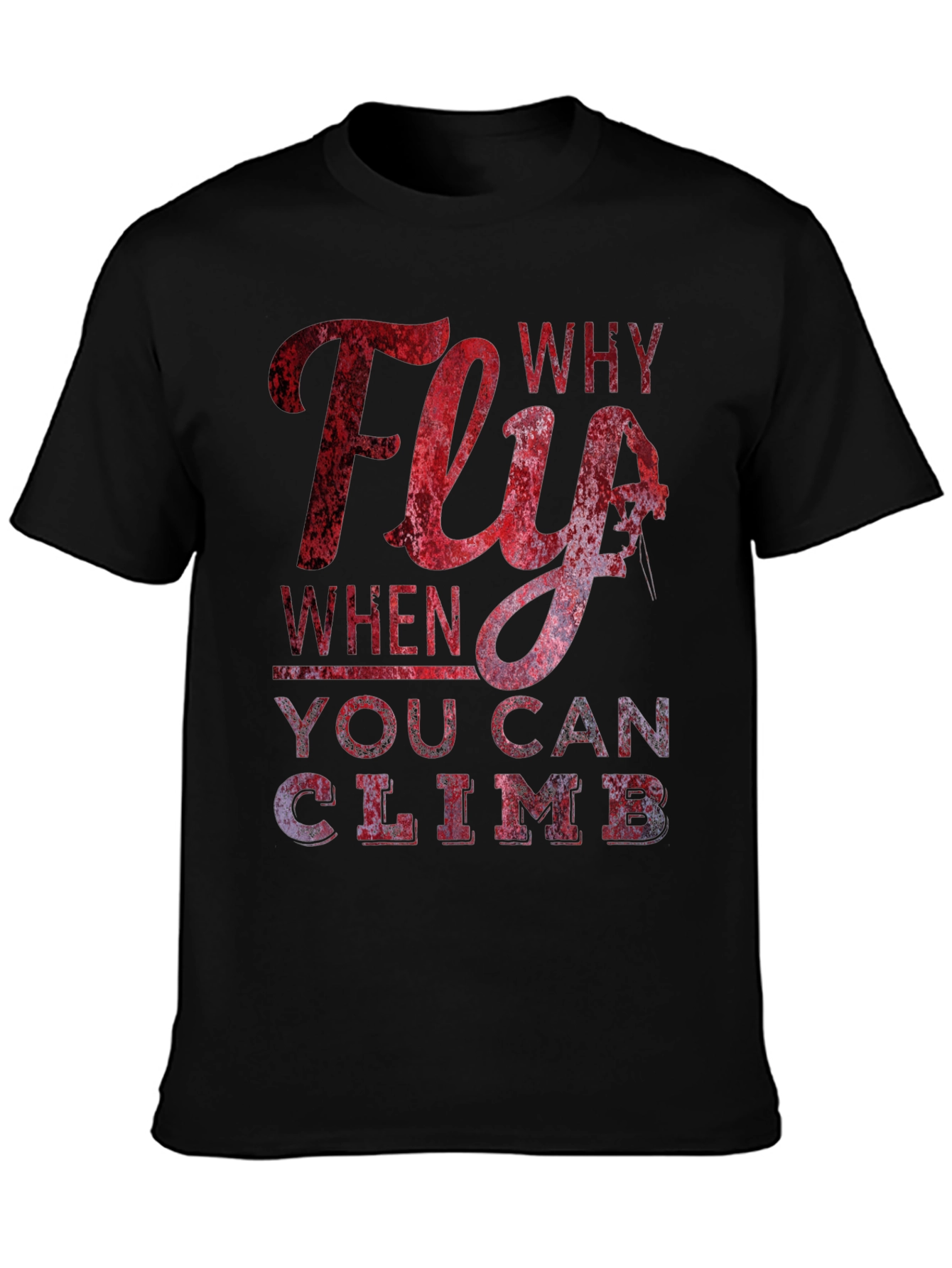 Why Fly T-Shirt - Climbing Apparel