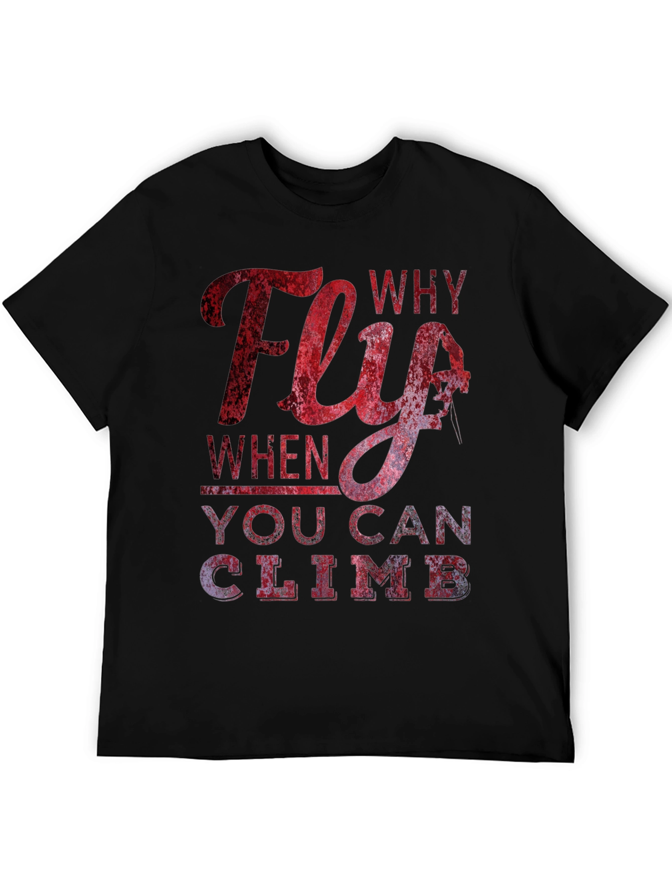 Why Fly T-Shirt - Climbing Apparel