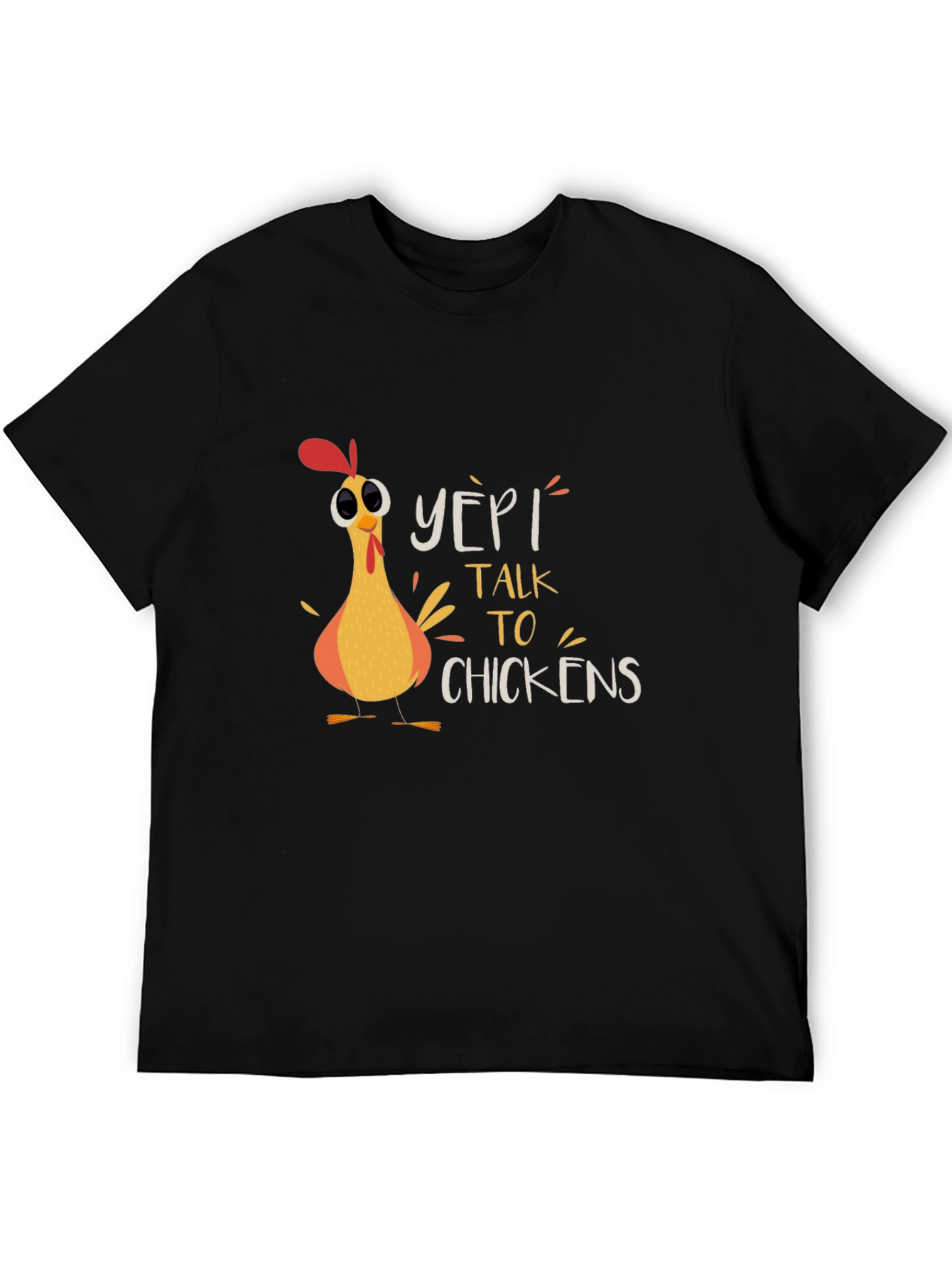 Yep! I Talk to Chickens Graphic T-Shirt