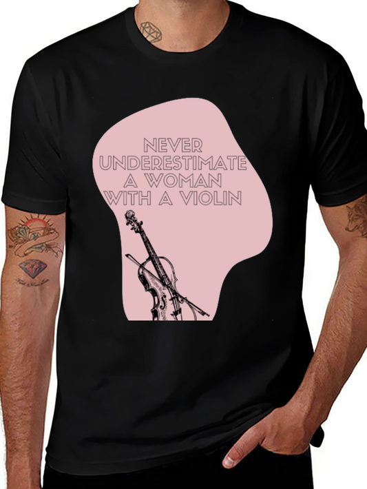 Violin Woman T-Shirt: Never Underestimate Musician Tee