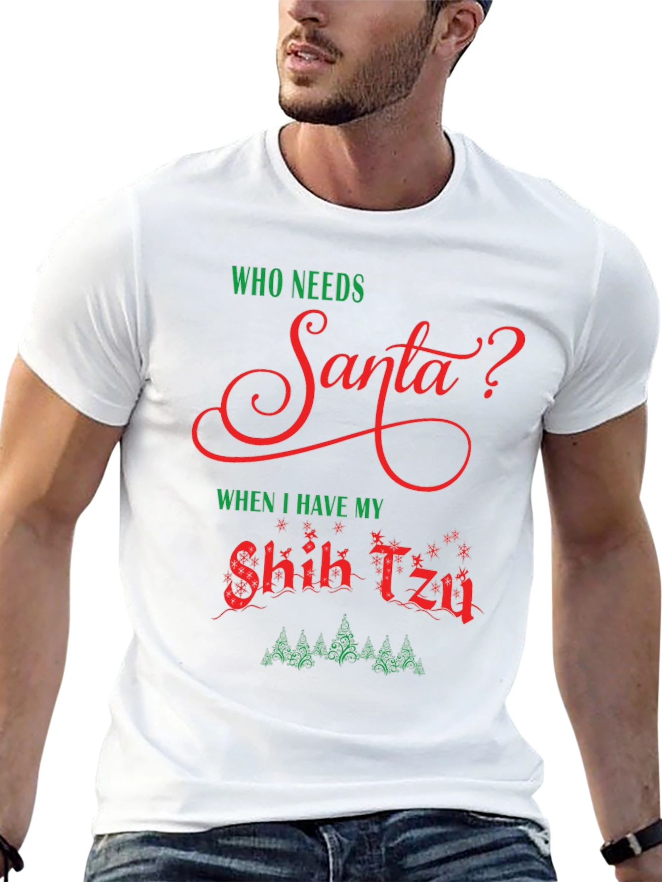 Who Needs Santa? Shih Tzu Christmas T-Shirt