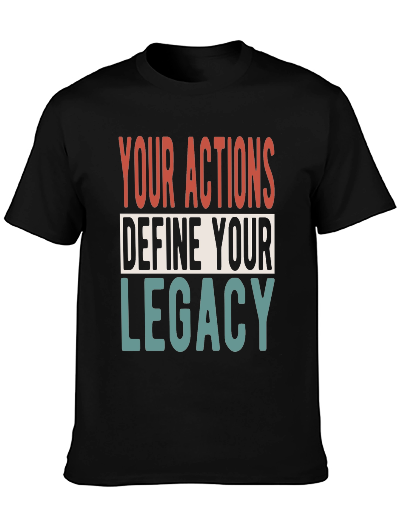 Your Actions Define Your Legacy Graphic Tee