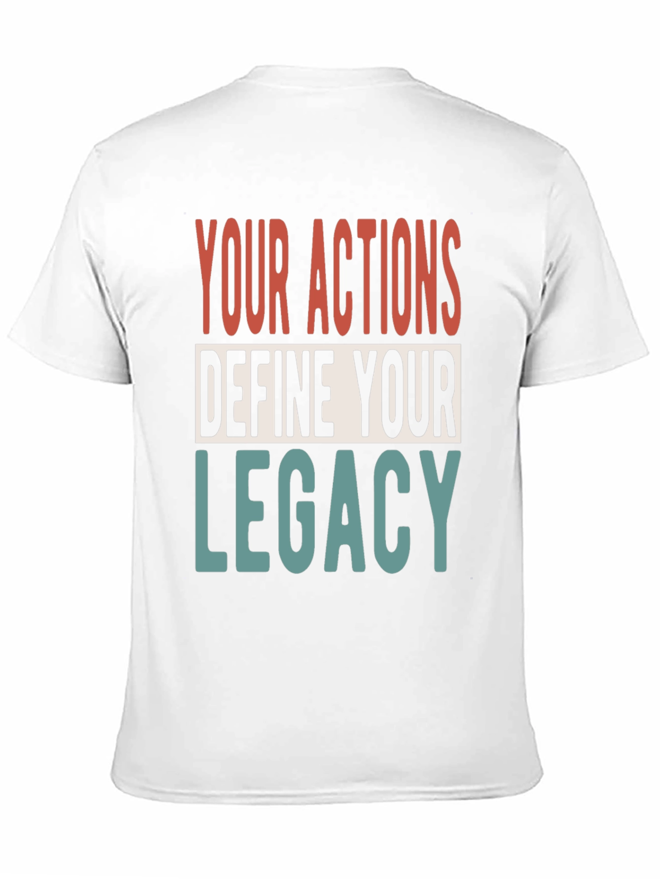 Your Actions Define Your Legacy Graphic Tee