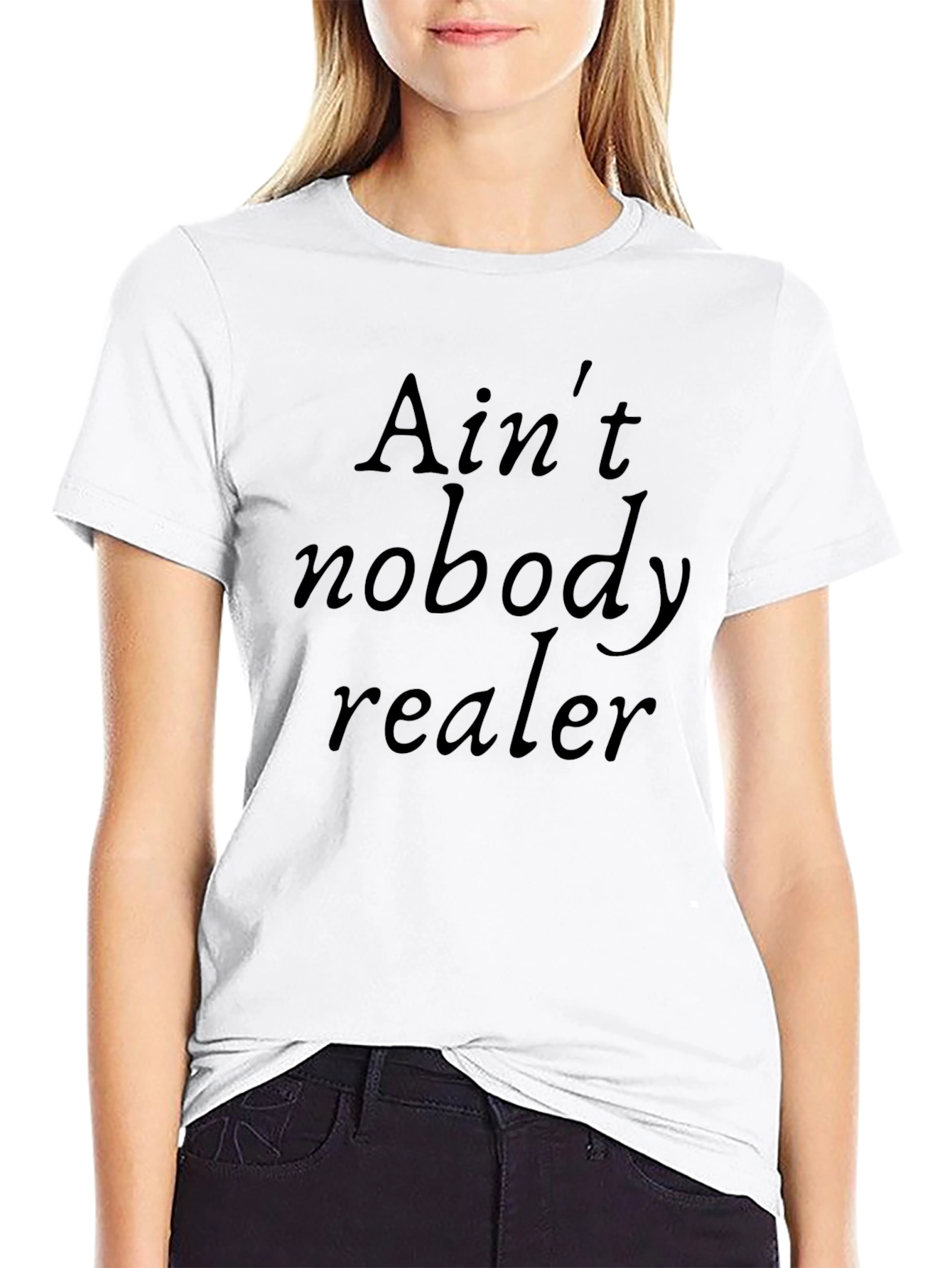 Aint Nobody Realer Black Graphic Tee