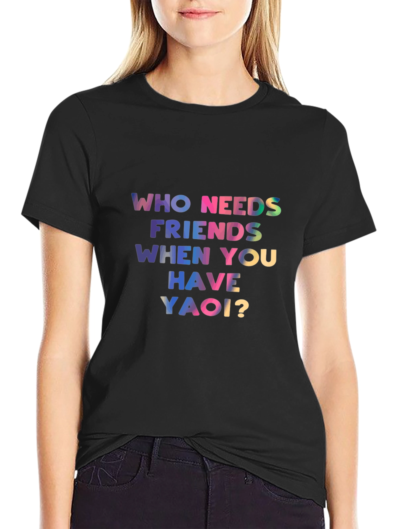 Who Needs Friends Yaoi? Black T-Shirt