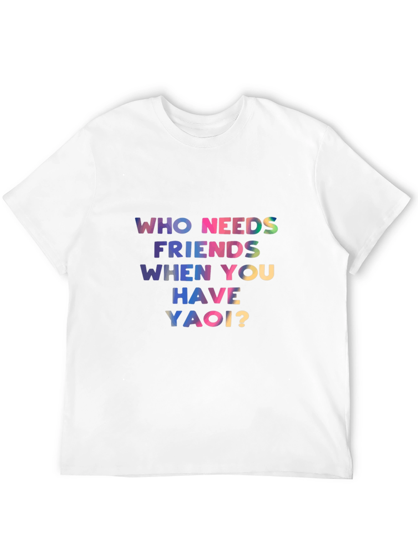 Who Needs Friends Yaoi? Black T-Shirt