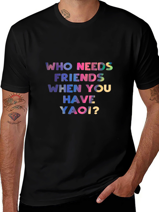 Who Needs Friends Yaoi? Black T-Shirt