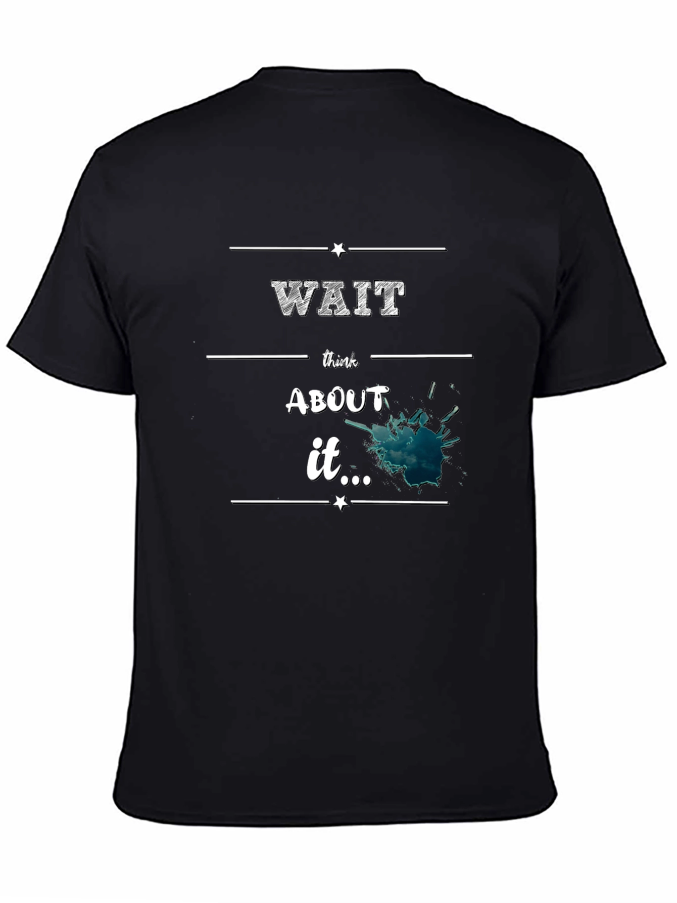 Wait Think About It Black Graphic Tee