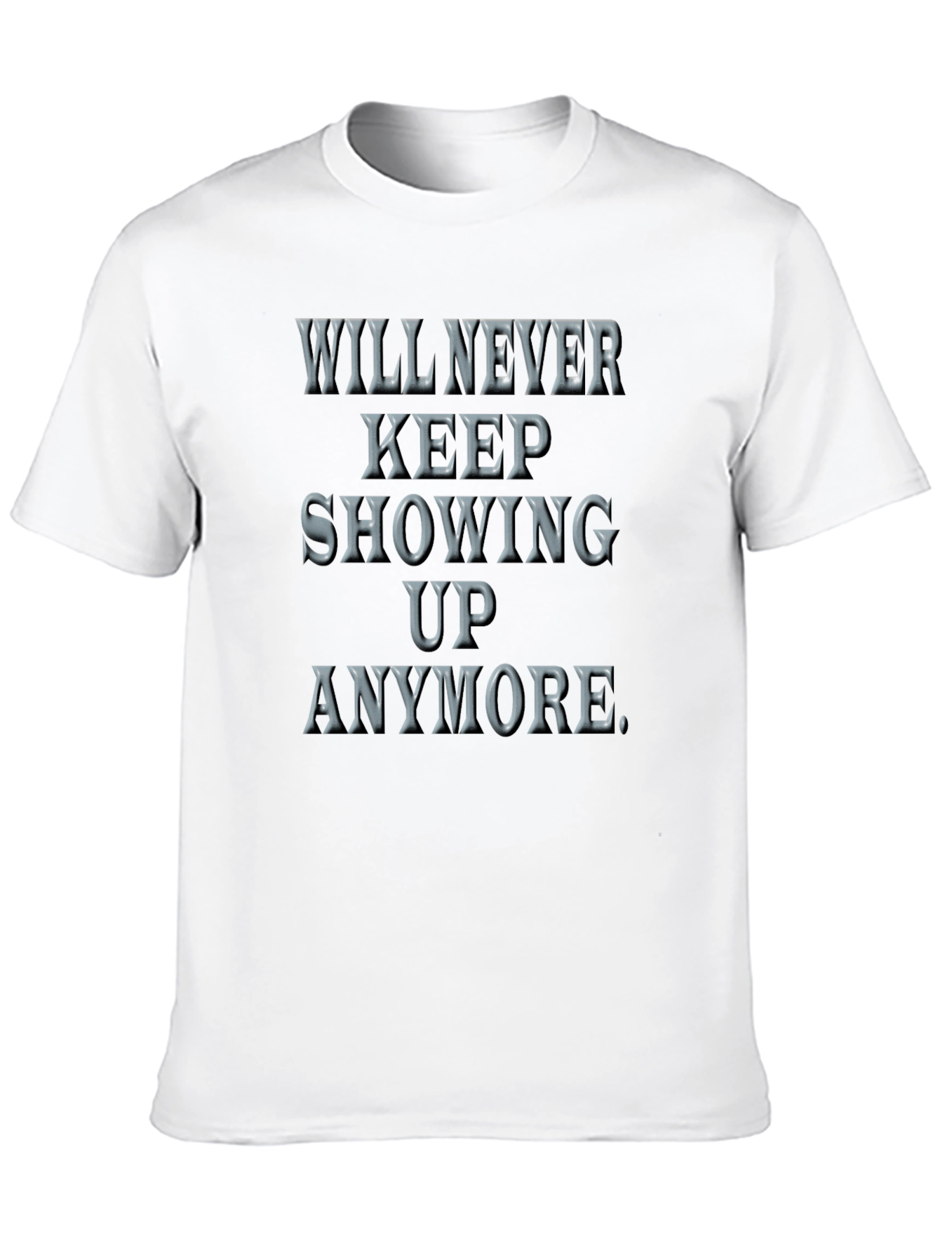 Will Never Keep Showing Up Graphic Tee