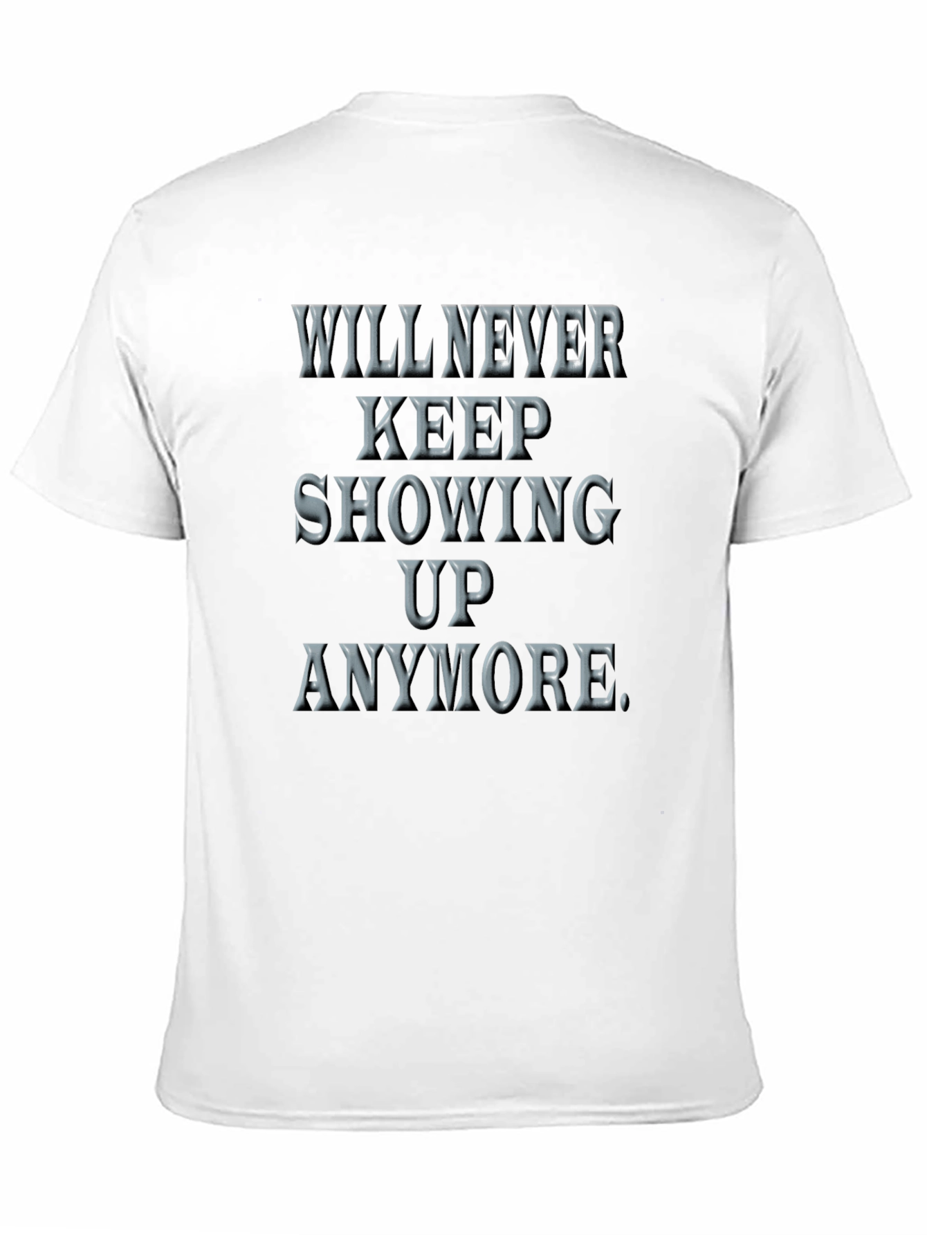 Will Never Keep Showing Up Graphic Tee