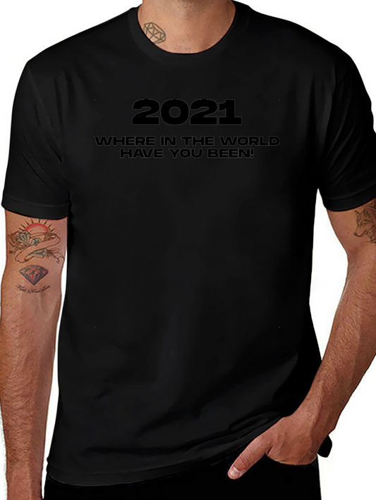 2021 Where In The World Have You Been! T-Shirt