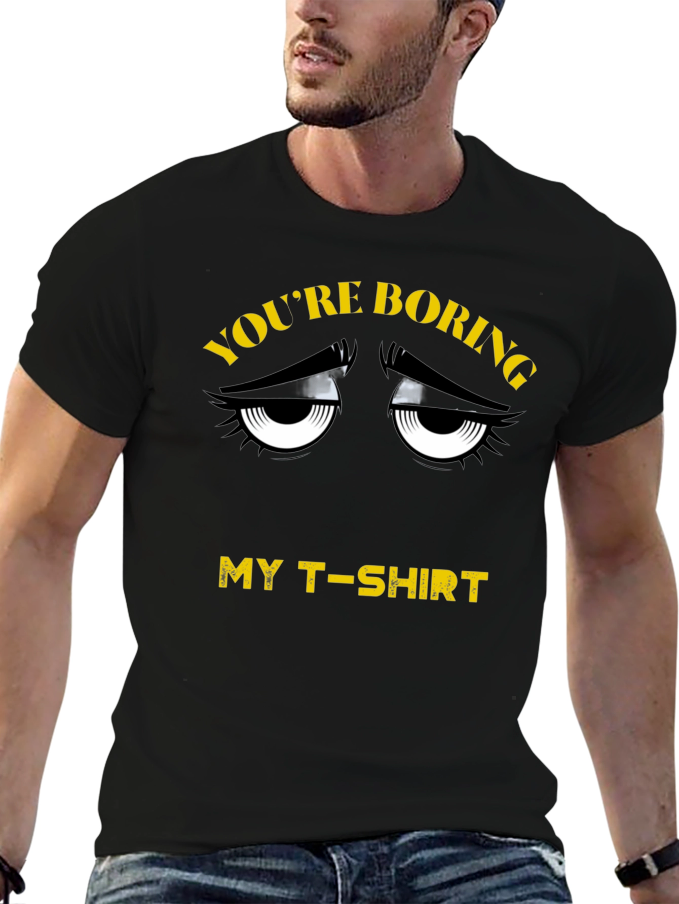 Youre Boring T-Shirt - Funny Graphic Tee