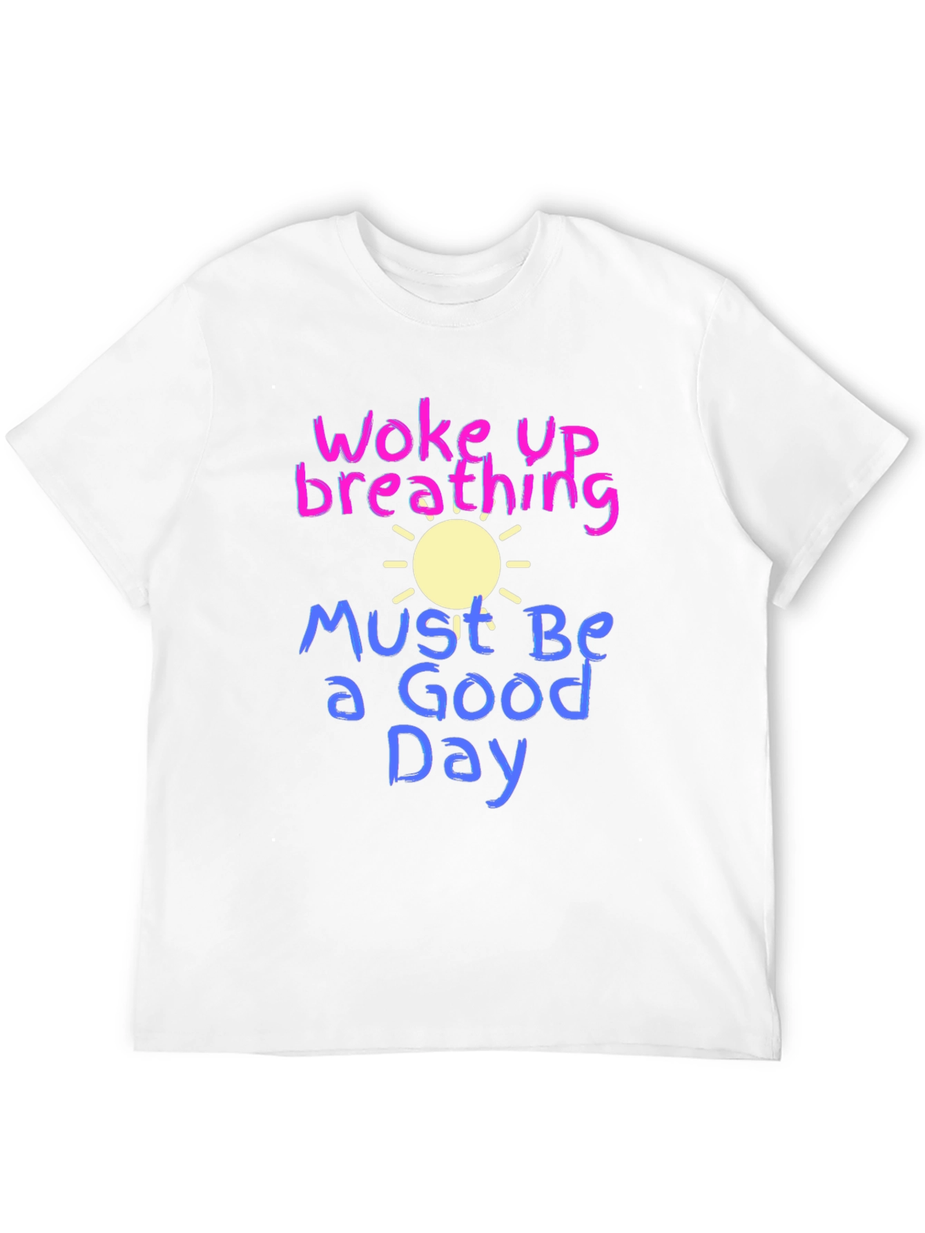 Woke Up Breathing T-Shirt - Good Day Tee