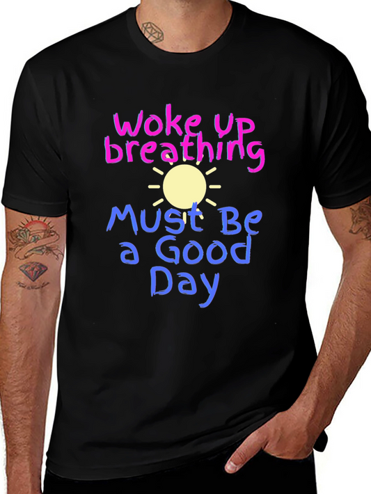 Woke Up Breathing T-Shirt - Good Day Tee
