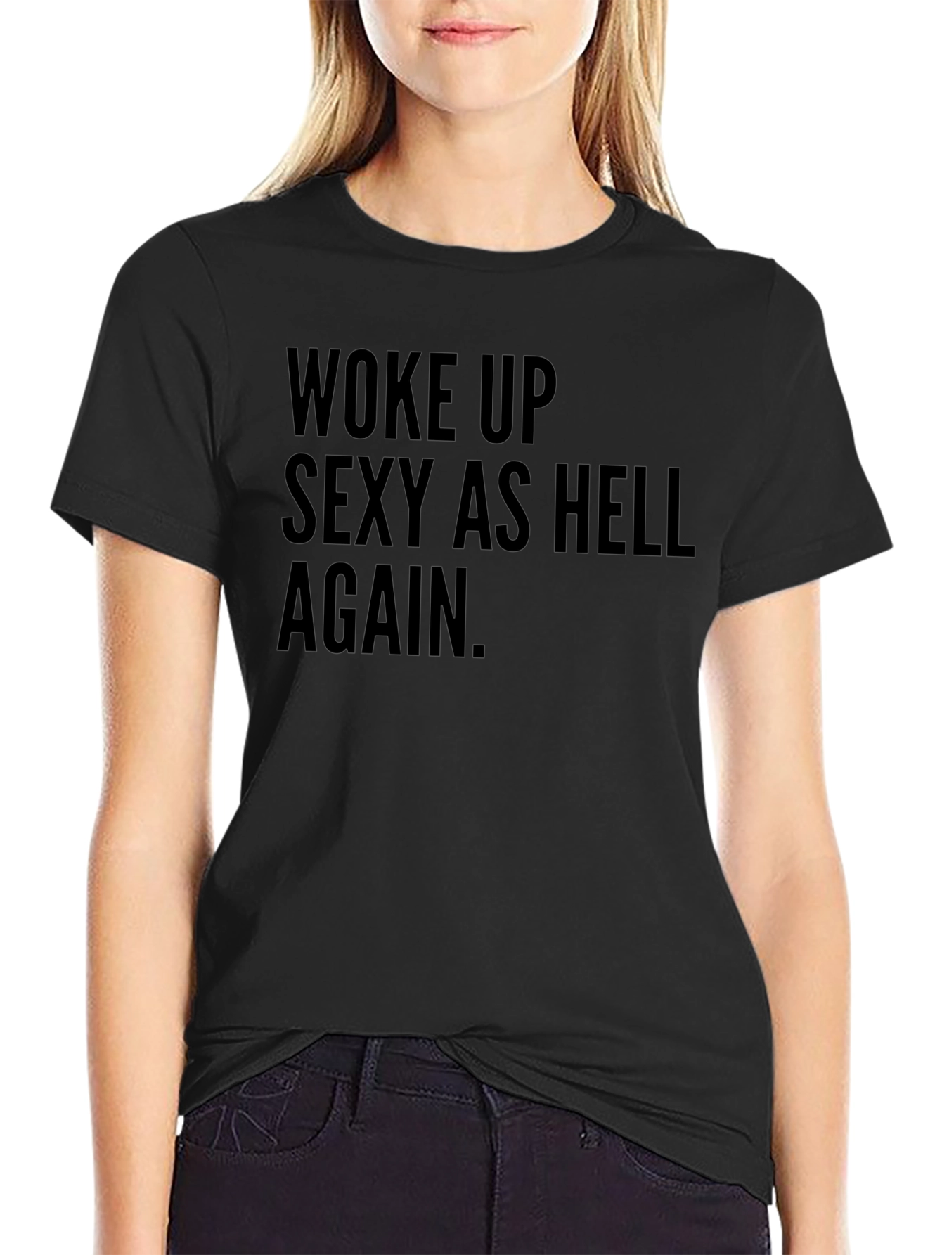 Woke Up Sexy As Hell Tee
