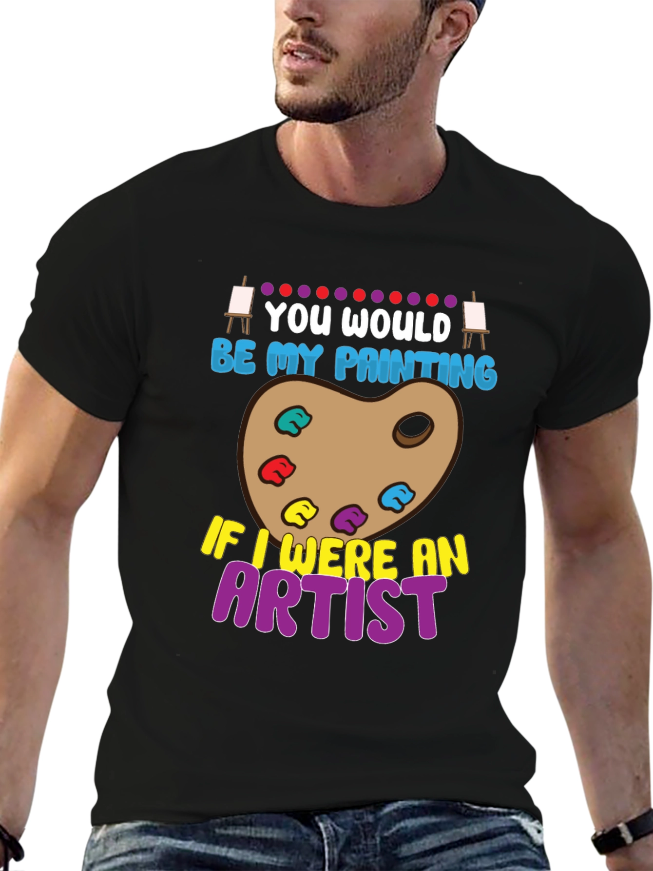 You Would Be My Painting Artist Graphic T-Shirt