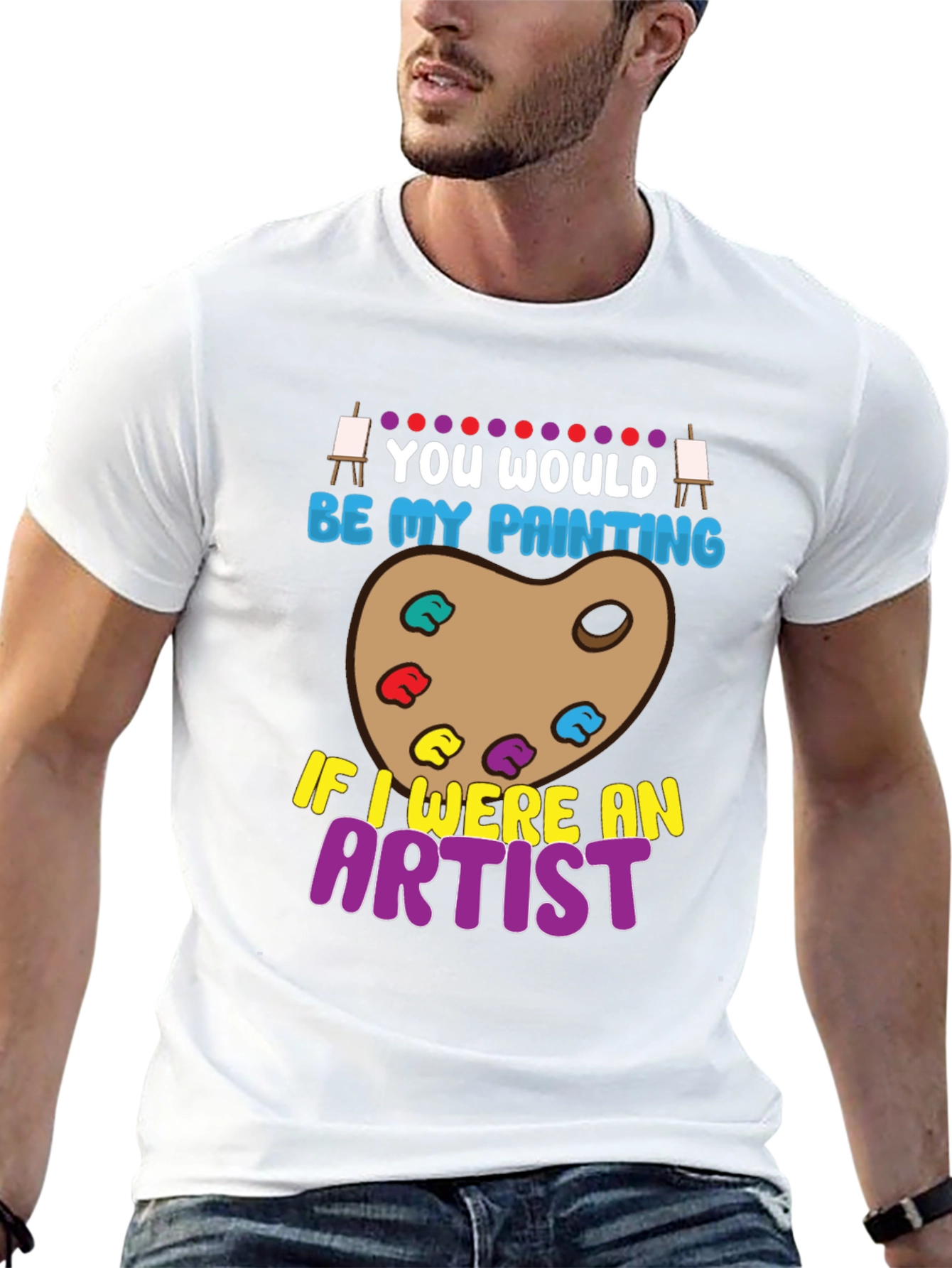 You Would Be My Painting Artist Graphic T-Shirt