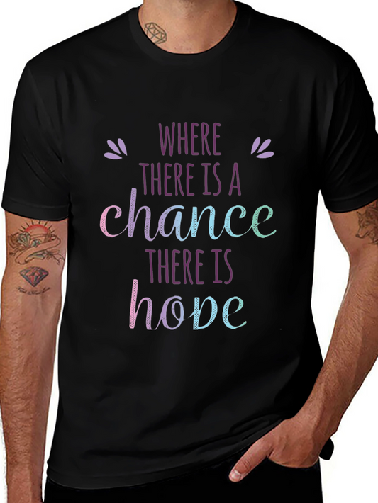 Where There is a Chance There is Hope Graphic Tee