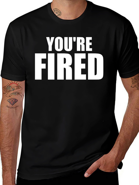 Youre Fired Graphic Tee - Black Crew Neck T-Shirt