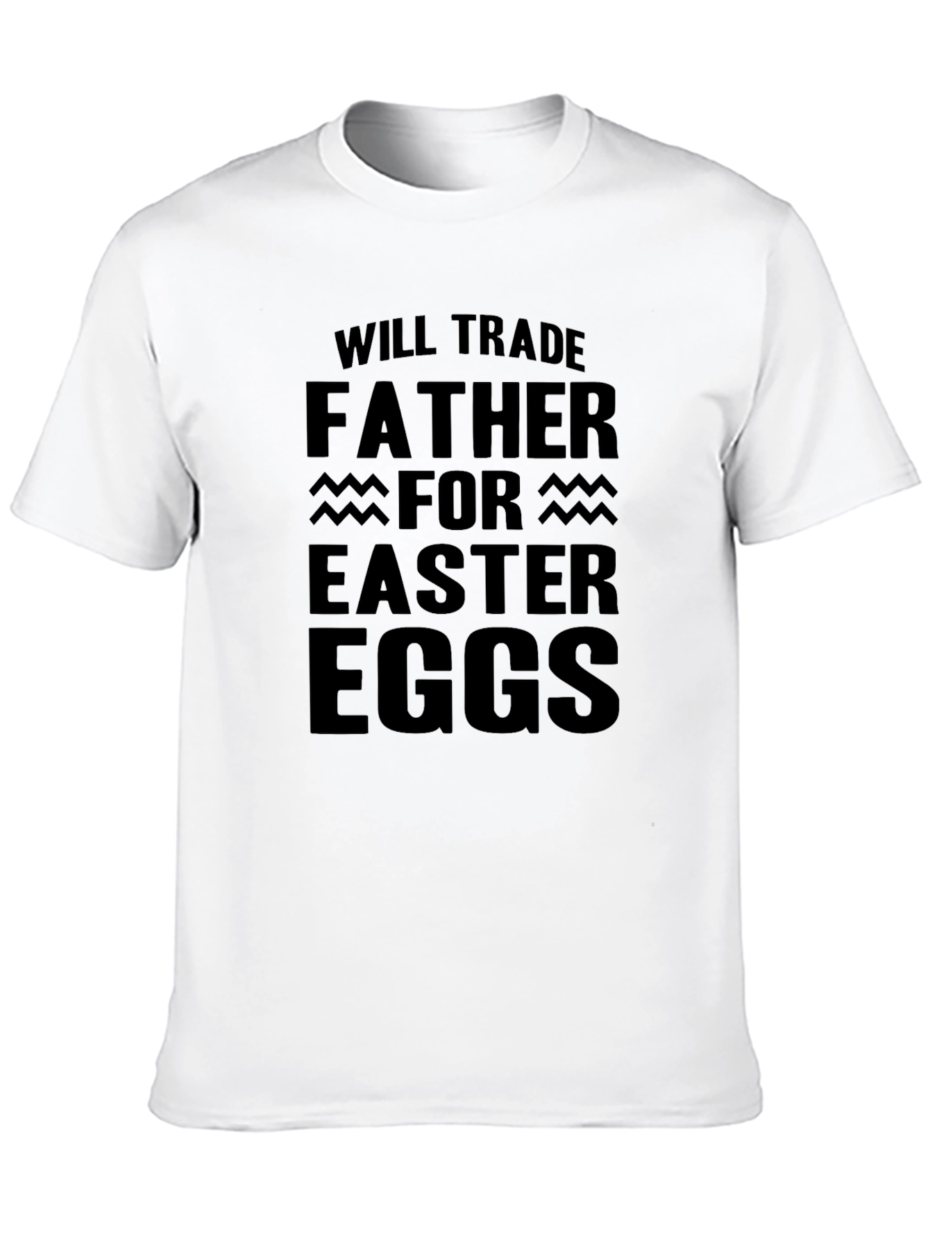 Will Trade Father for Easter Eggs Black T-Shirt