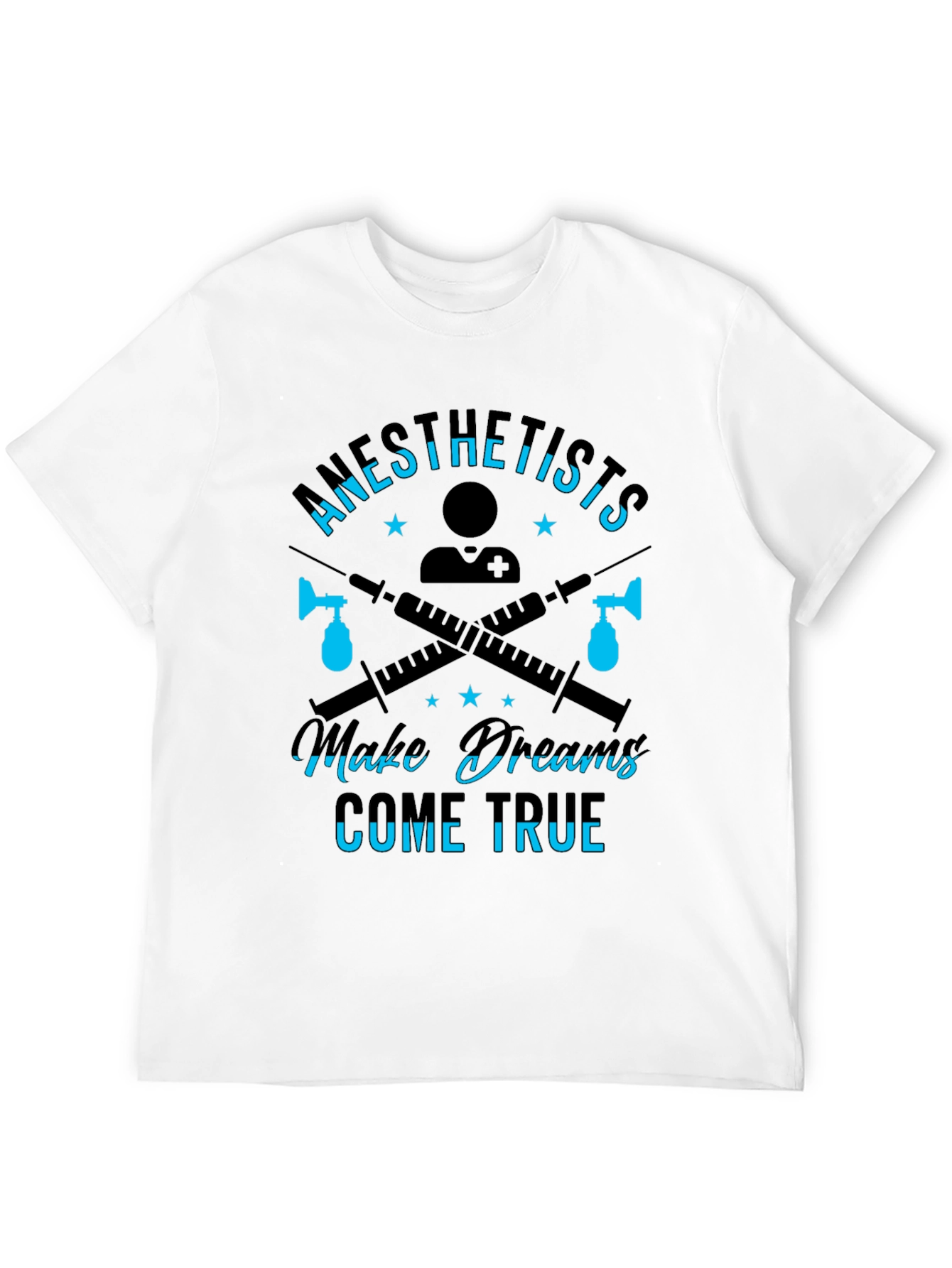 Anesthetists Make Dreams Come True T-Shirt