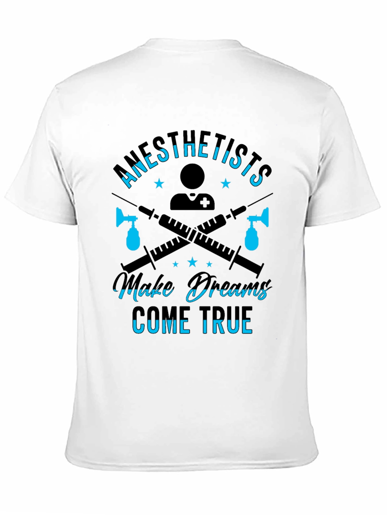 Anesthetists Make Dreams Come True T-Shirt
